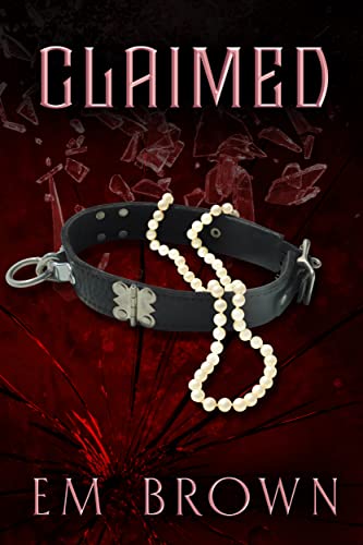 CLAIMED: A Dark Mafia Romance (Claimed Trilogy Book 1)