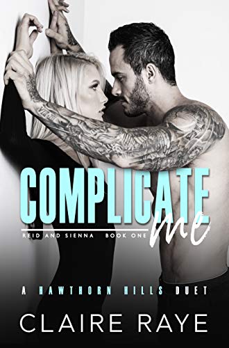 Complicate Me: Reid & Sienna #1 (Hawthorn Hills Duet Book 1)