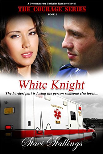 White Knight: A Contemporary Christian Romance Novel (The Courage Series, Book 2)