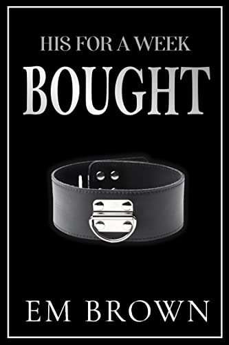 Bought (A New Adult Billionaire Romance) (His For A Week Book 1)