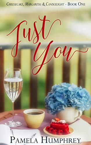 Just You (Cheesecake, Margaritas & Candlelight Book 1)