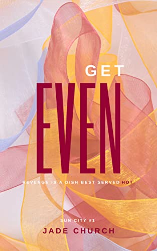 Get Even: a spicy college revenge romance (Sun City Book 1)