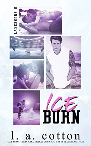 Ice Burn: A Grumpy Sunshine Sports Romance (Lakeshore U)