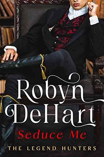 Seduce Me (The Legend Hunters Book 1)