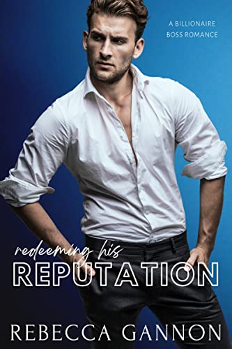 Redeeming His Reputation: An Age Gap Billionaire Boss Romance