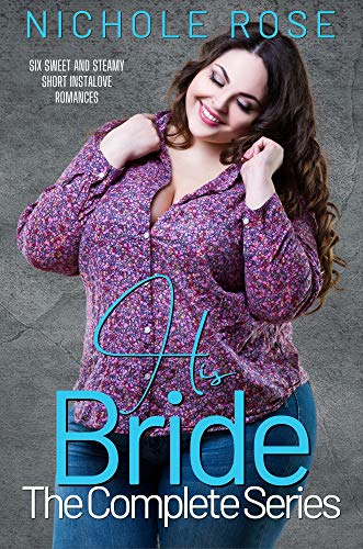 His Bride: The Complete Short Romance Series (His Bride Series)