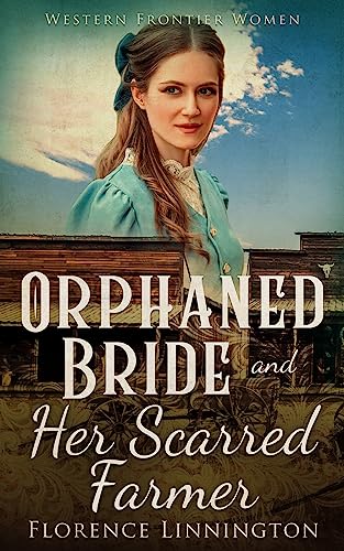Orphaned Bride And Her Scarred Farmer