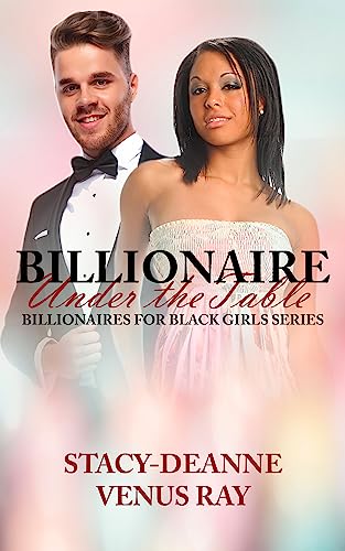 Billionaire Under The Table (Billionaires For Black Girls)
