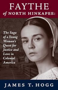 FAYTHE OF NORTH HINKAPEE: The Saga of a Young Woman’s Quest for Justice and Love in Colonial America