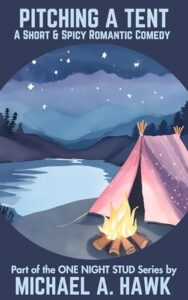 Pitching A Tent: A Short Romantic Comedy (One Night Stud)