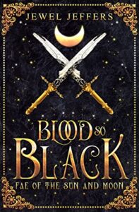 Blood So Black: A Tragic Dark Fantasy Romance (Fae of the Sun and Moon Book 1)