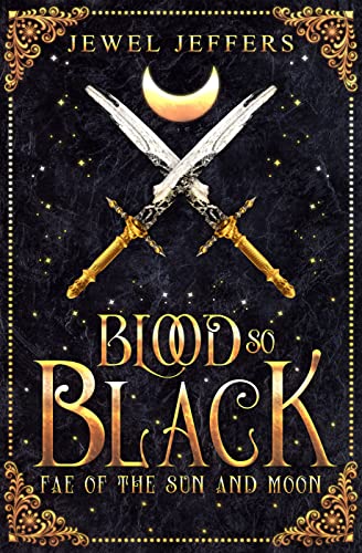 Blood So Black: A Tragic Dark Fantasy Romance (Fae of the Sun and Moon Book 1)