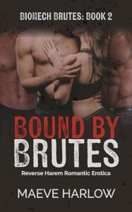 Bound by Brutes: Alpha Dom BDSM Reverse Harem (BioMech Brutes Book 2)