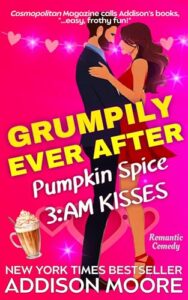 Grumpily Ever After: Pumpkin Spice 3:AM Kisses