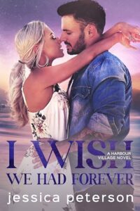 I Wish We Had Forever (Harbour Village Book 3)