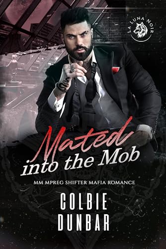 Mated into the Mob: MM Mpreg Shifter Mafia Romance (The Wolves of La Luna Noir Book 1)