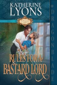 Rules for a Bastard Lord: A Regency Historical Romance (Rogues Gambit Book 2)