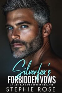Silverfox’s Forbidden Vows: An Age Gap Ex’s Brother Romance (Irrevocably Yours Book 2)
