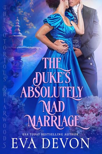 The Duke’s Absolutely Mad Marriage (The Notorious Briarwoods Book 3)