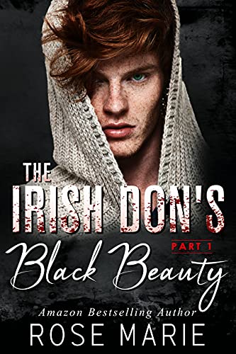 The Irish Don’s Black Beauty: Part One: The Irish Mafia (The Savage O’Shea’s Book 1)