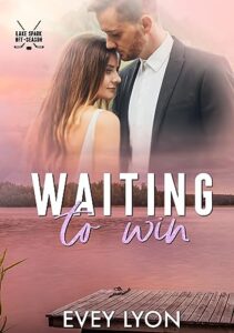 Waiting to Win: A Small Town Accidental Marriage Hockey Romance (The Lake Spark World Book 5)