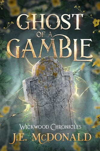 Ghost of a Gamble: A Paranormal Romance Mystery (Wickwood Chronicles Book 1)