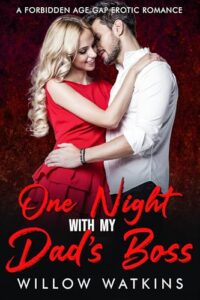 One Night With My Dad’s Boss: An age gap instalove erotic romance (Her Forbidden Silver Fox)