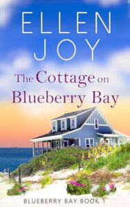 The Cottage on Blueberry Bay: Women’s Fiction Romance (Blueberry Bay, 1)