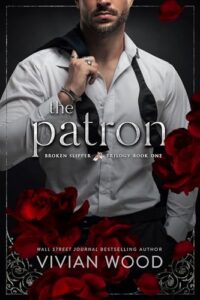 The Patron: A Forbidden Billionaire Romance (Broken Slipper Series Book 1)