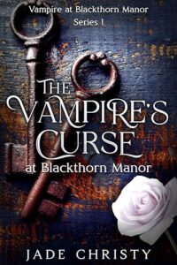 The Vampire’s Curse: at Blackthorn Manor