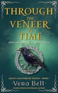 Through the Veneer of Time: Irish Time Travel Romantic Suspense (Always and Forever Book 1)