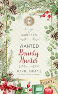 Wanted Bounty Hunter: Sweet Western Historical Romance (Brides of Cedar Falls Book 2)