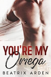 You’re my Omega: Spicy Alpha female, Omega male, m/f hot Omegaverse high school romance
