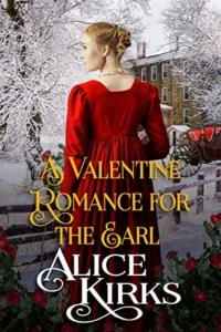 A Valentine Romance for the Earl: A Historical Regency Romance Novel (Noble Hearts and Hidden Desires)