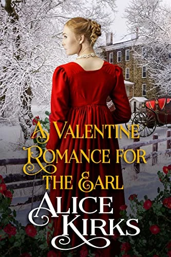 A Valentine Romance for the Earl: A Historical Regency Romance Novel (Noble Hearts and Hidden Desires)