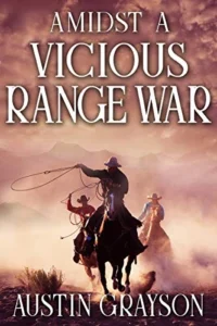 Amidst a Vicious Range War: A Historical Western Adventure Book (Blood and Honor in the Wild West)