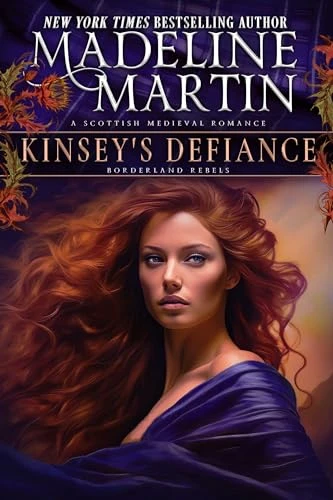 Kinsey’s Defiance: A Scottish Medieval Romance (The Borderland Rebels Book 2)