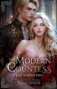 The Modern Countess: A Girl in Another World (An Arranged Marriage Fantasy Romance)