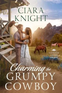 Charming the Grumpy Cowboy: Contemporary Western Family Saga (Clayborne Cowboy Cousins Book 1)