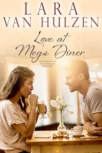 Love at Meg’s Diner: An Uplifting and Inspirational Small Town Romance (The Endicotts of Silver Bay Book 1)